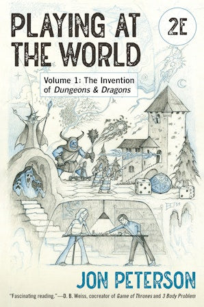 Playing at the World, 2E - Volume 1: The Invention of Dungeons & Dragons | GrognardGamesBatavia