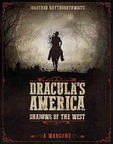 Dracula's America: Shadows of the West | GrognardGamesBatavia