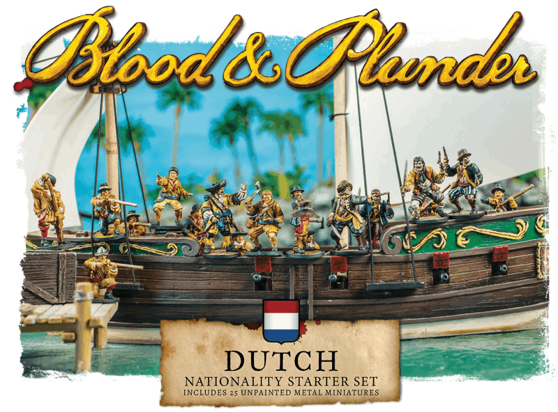 BLOOD & PLUNDER: Dutch Nationality Starter Set | GrognardGamesBatavia