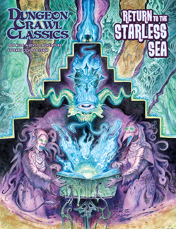 Dungeon Crawl Classics #104: Return to the Starless Sea | GrognardGamesBatavia