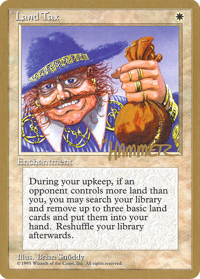 Land Tax (Shawn "Hammer" Regnier) [Pro Tour Collector Set] | GrognardGamesBatavia